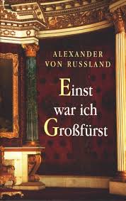 Alexander von Russland – Einst war ich ein Großfürst