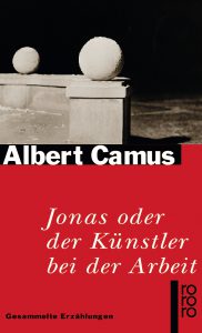 Camus, Albert - Jonas oder Der Künstler bei der Arbeit
