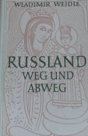 Weidlé, Wladimir - Russlands Weg und Abweg