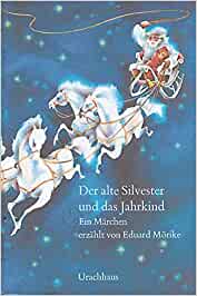 Mörike, Eduard – Der alte Silvester und das Jahrkind (Bilderbuch für Kinder)