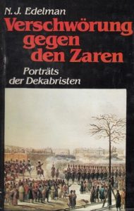 Edelman, Natan - Verschwörung gegen den Zaren - Porträts der Dekabristen.