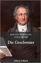 Goethe, Johann Wolfgang von - Die Geschwister