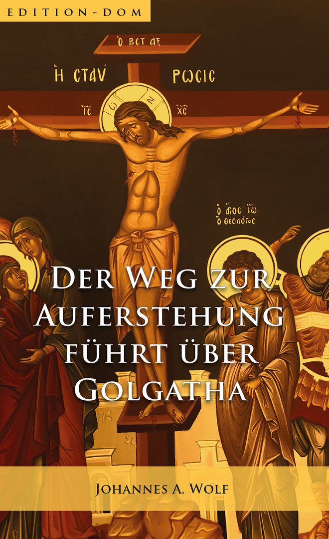 Edition DOM:  Der Weg zur Auferstehung führt über Golgatha