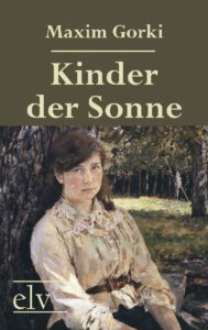 Gorki, Maxim - Kinder der Sonne