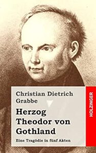 Grabbe, Christian Dietrich - Herzog Theodor von Gothland