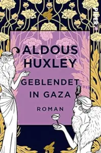 Huxley, Aldous - Geblendet in Gaza