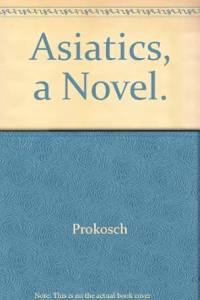 Prokosch, Frederic - The Asiatics
