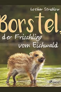 Streblow, Lothar - Borstel, der Frischling vom Eichwald