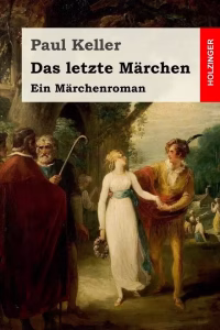 Keller, Paul - Das letzte Märchen