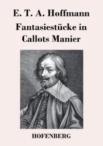 Hoffmann, E. T. A. - Fantasiestücke in Callots Manier